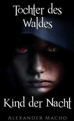 Tochter des Waldes, Kind der Nacht (Kindle Ebook) gratis