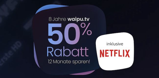 🔥 50% Rabatt auf waipu TV inkl. Netflix   z.B. mit Netflix Premium ab 15,74€ mtl.