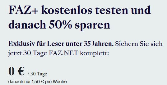 🗞️ FAZ+ 30 Tage kostenlos für Menschen unter 35 Jahre   Danach 50% Rabatt