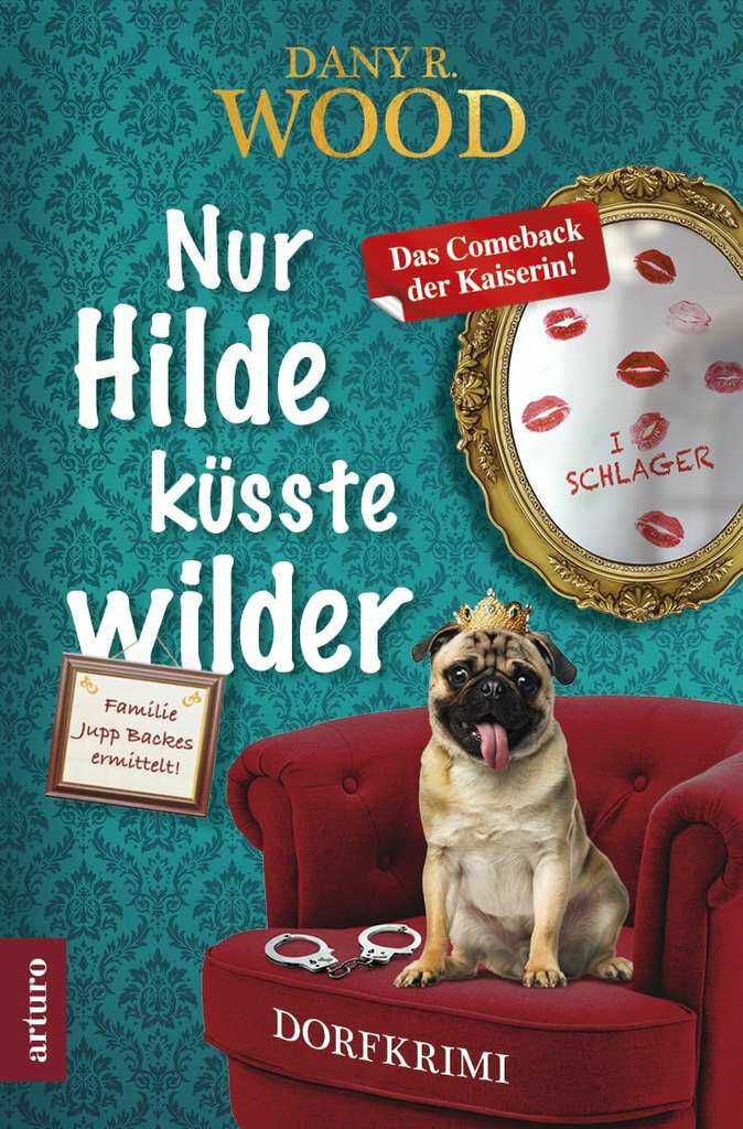 Nur Hilde küsste wilder: Dorfkrimi (Familie Jupp Backes ermittelt 7) KOSTENLOS