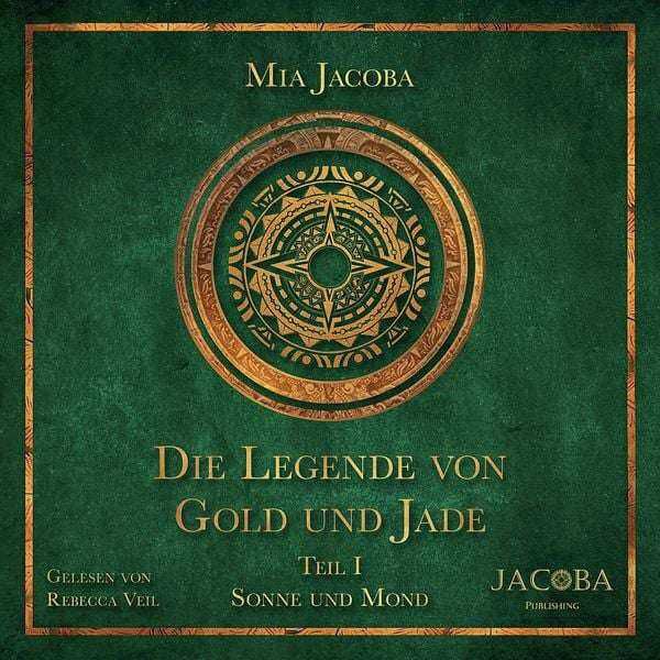 Die Legende von Gold und Jade 1: Sonne und Mond | Mia Jacoba | > 12 h KOSTENLOS statt  13,92€