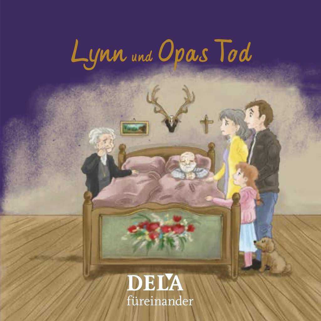 DELA Eltern Kinder Großeltern Familie Freunde Kinderbuch Lynn und Opas Tod Thema Tod Leben Trost Wissen Hilfe Buch Kostenlos Gratis