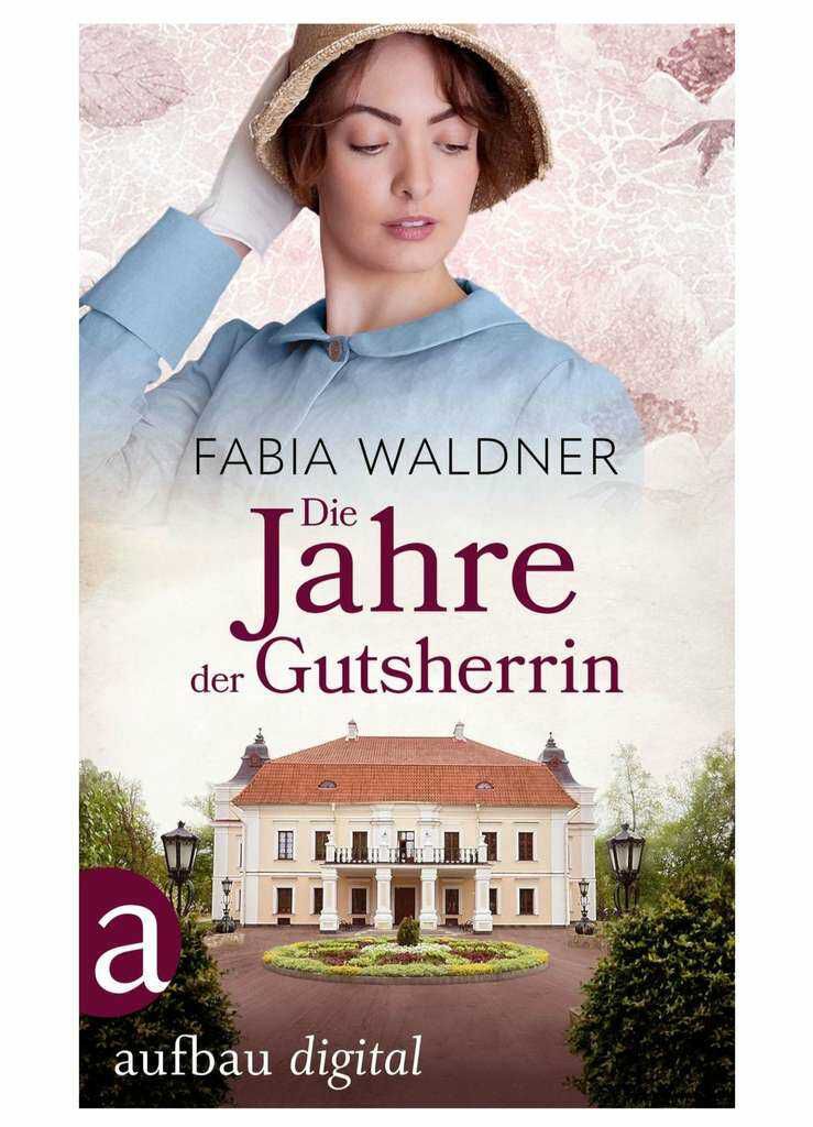 Fabia Waldberg   Jahre der Gutsherrin Band 1 Ebook KOSTENLOS statt 6,99€